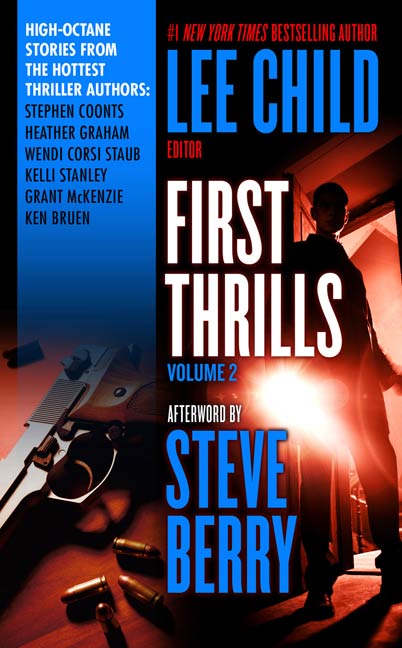 First Thrills: Volume 2 : Short Stories by Stephen Coonts, Lee Child, Heather Graham, Wendy Corsi Staub, Kelli Stanley, Grant McKenzie, Ken Bruen