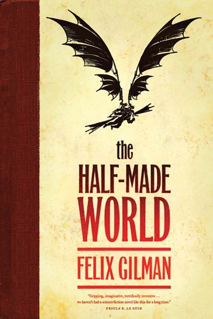 The Half-Made World by Felix Gilman