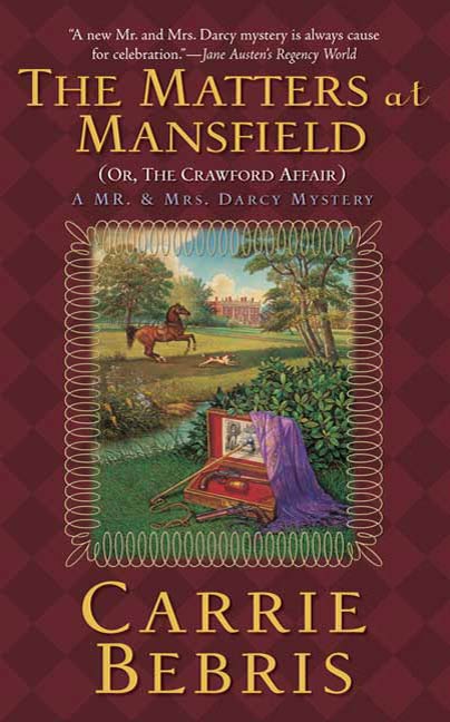 The Matters at Mansfield : Or, The Crawford Affair by Carrie Bebris