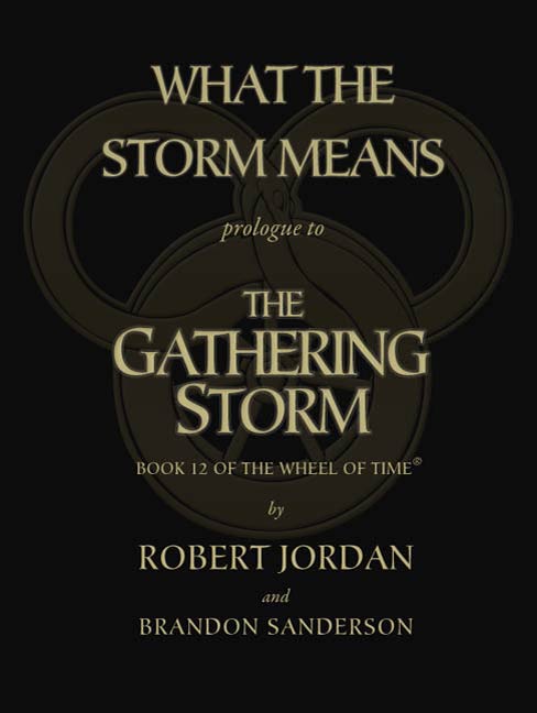 What the Storm Means: Prologue to the Gathering Storm : Prologue to the Gathering Storm by Robert Jordan, Brandon Sanderson