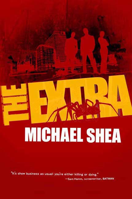 The Extra : A novel by Michael Shea