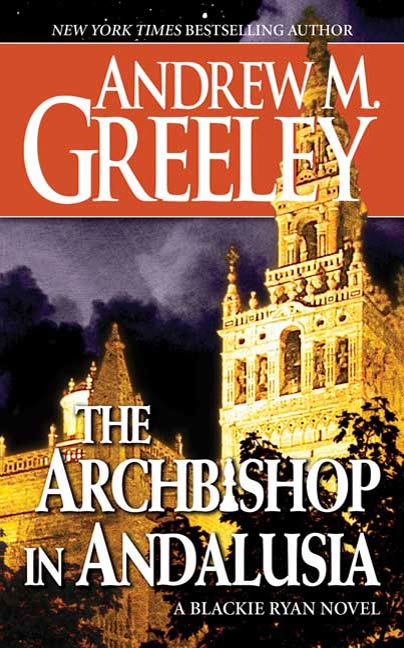 The Archbishop in Andalusia : A Blackie Ryan Novel by Andrew M. Greeley