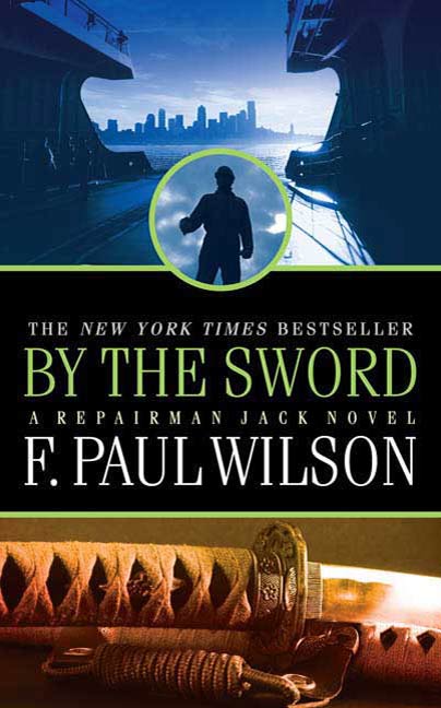 By the Sword : A Repairman Jack Novel by F. Paul Wilson