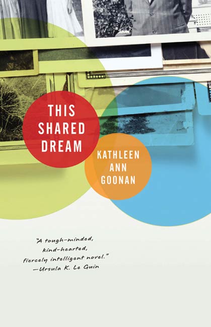 This Shared Dream : A Novel by Kathleen Ann Goonan