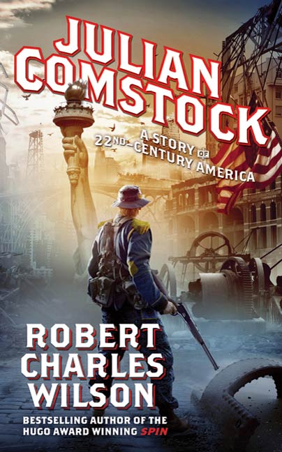 Julian Comstock : A Story of 22nd-Century America by Robert Charles Wilson