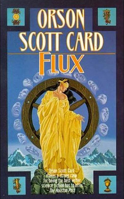 Flux : The Short Fiction of Orson Scott Card: Tales of Human Futures by Orson Scott Card