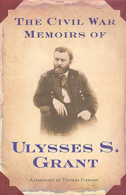 The Civil War Memoirs of Ulysses S. Grant by Ulysses S. Grant, Brian M. Thomsen