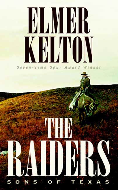 The Raiders: Sons of Texas by Elmer Kelton