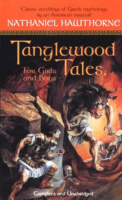Tanglewood Tales : For Girls and Boys by Nathaniel Hawthorne