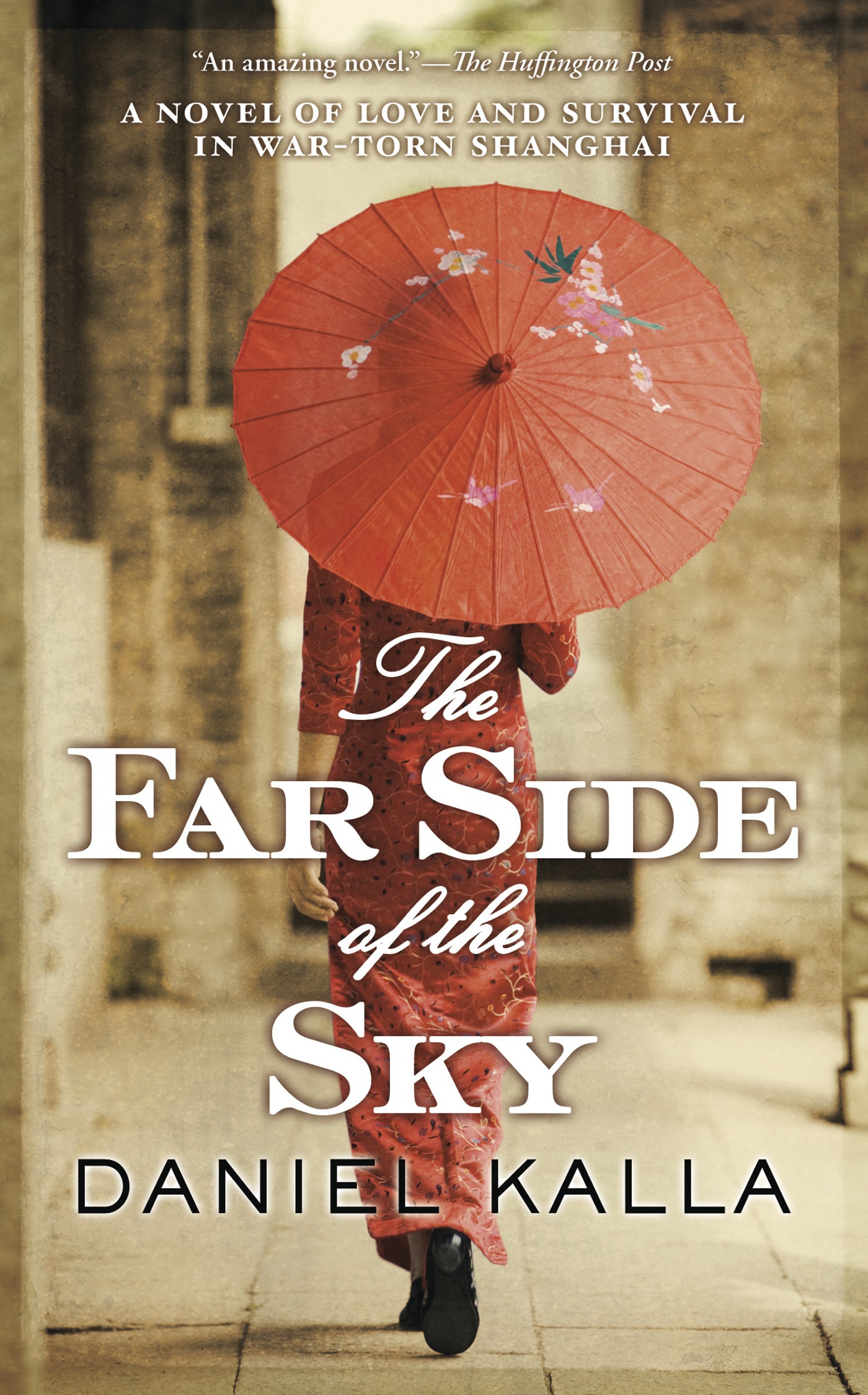The Far Side of the Sky : A Novel of Love and Survival in War-Torn Shanghai by Daniel Kalla