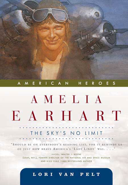 Amelia Earhart : The Sky's No Limit by Lori Van Pelt