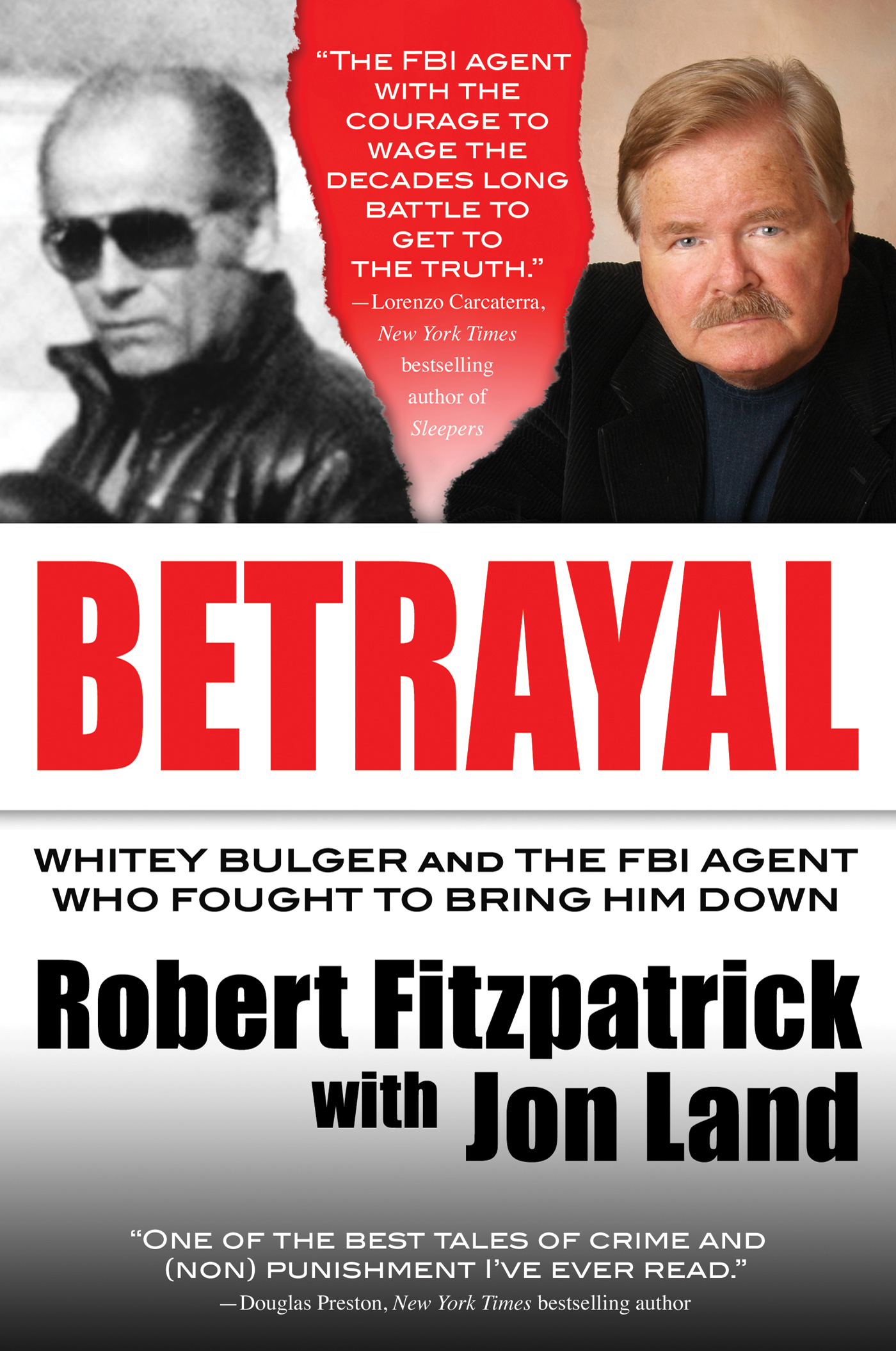Betrayal : Whitey Bulger and the FBI Agent Who Fought to Bring Him Down by Robert Fitzpatrick, Jon Land