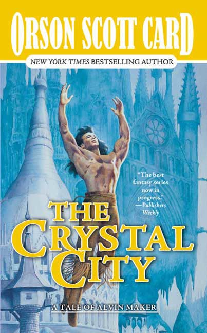 The Crystal City : The Tales of Alvin Maker, Book Six by Orson Scott Card