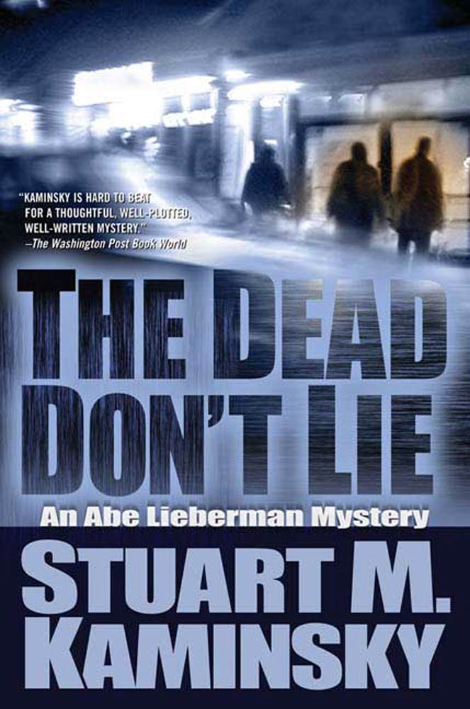 The Dead Don't Lie : An Abe Lieberman Mystery by Stuart M. Kaminsky