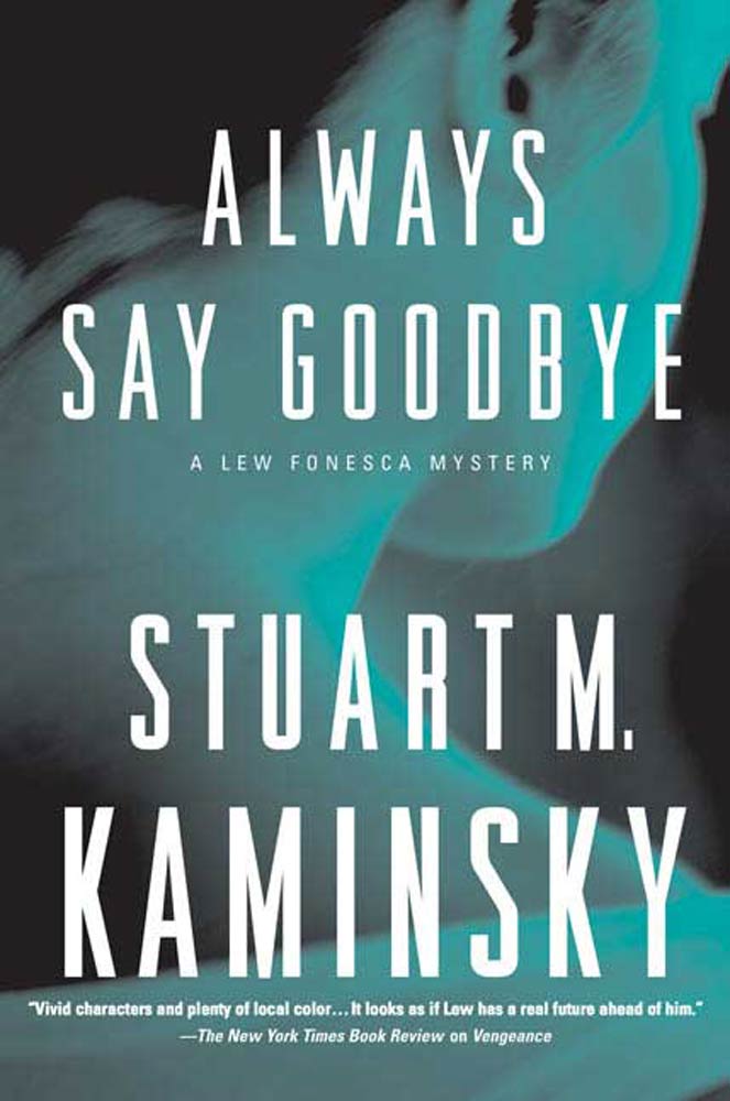 Always Say Goodbye : A Lew Fonesca Mystery by Stuart M. Kaminsky