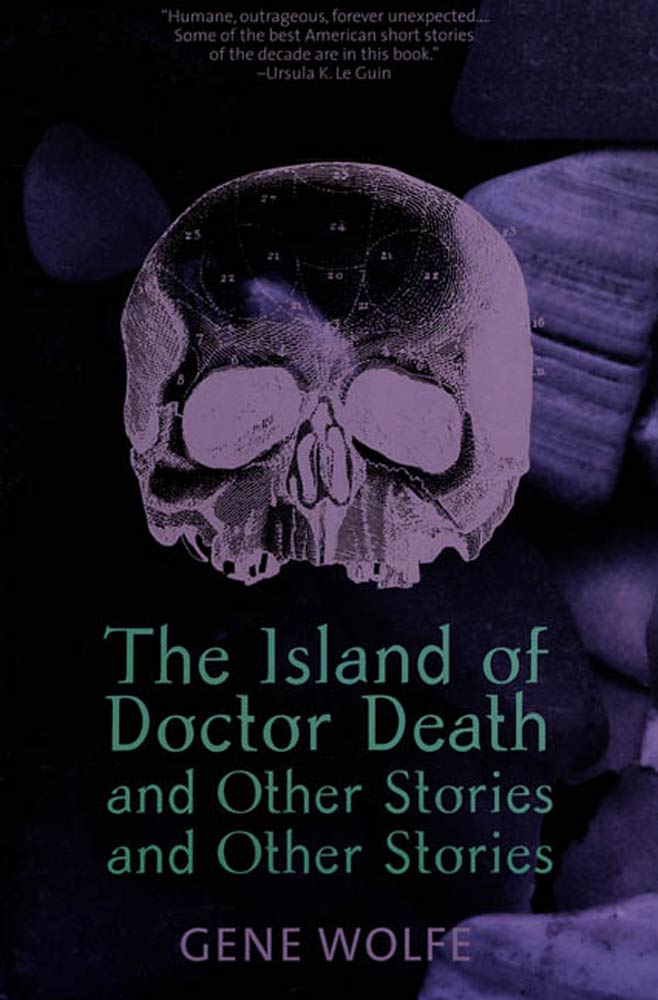 The Island of Dr. Death and Other Stories and Other Stories by Gene Wolfe