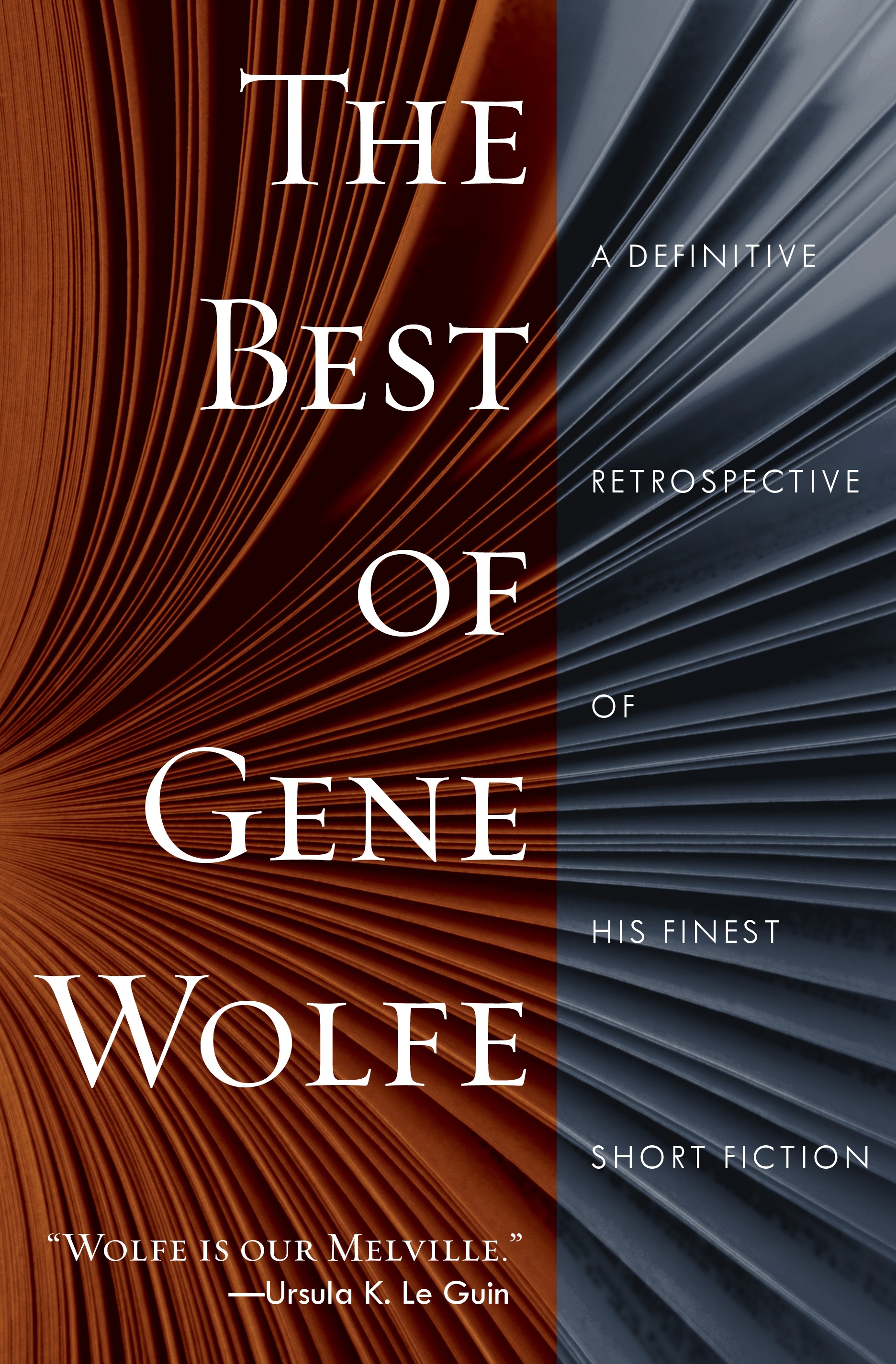 The Best of Gene Wolfe : A Definitive Retrospective of His Finest Short Fiction by Gene Wolfe