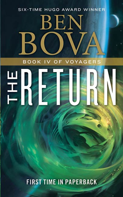 The Return : Book IV of Voyagers by Ben Bova