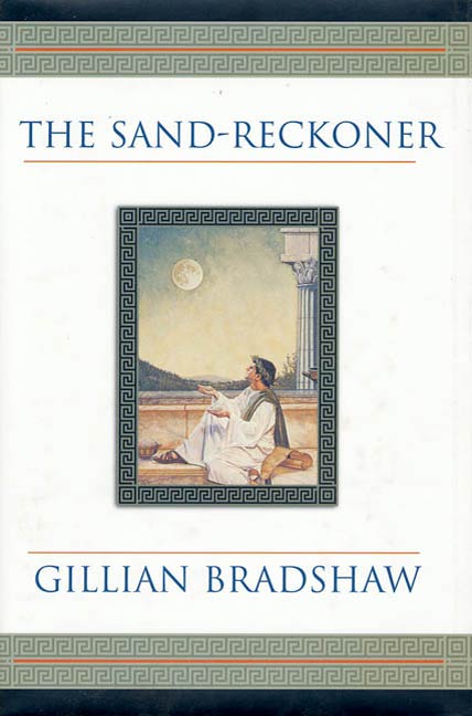 The Sand-Reckoner : A Novel of Archimedes by Gillian Bradshaw