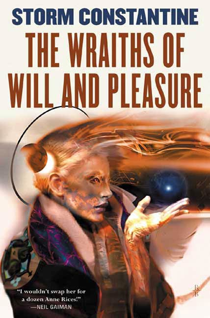 The Wraiths of Will and Pleasure : The First Book of the Wraeththu Histories by Storm Constantine