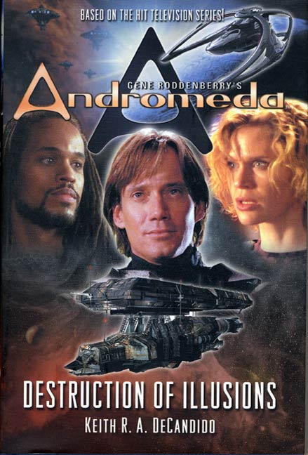 Gene Roddenberry's Andromeda: Destruction of Illusions by Keith R. A. DeCandido