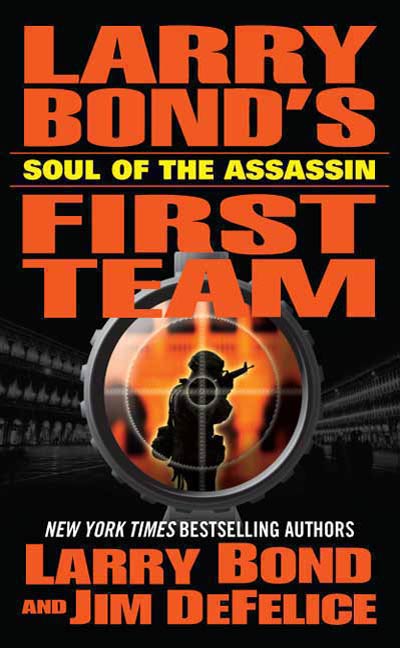 Larry Bond's First Team: Soul of the Assassin by Larry Bond, Jim DeFelice