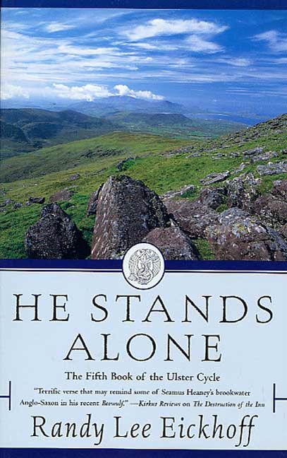 He Stands Alone : The Fifth Book of the Ulster Cycle by Randy Lee Eickhoff
