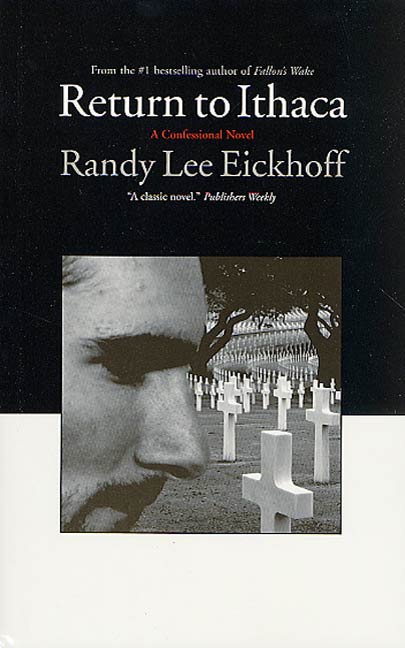 Return To Ithaca : A Confessional Novel by Randy Lee Eickhoff