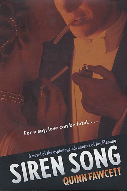 Siren Song : A Novel of the Espionage Adventures of Ian Fleming by Quinn Fawcett