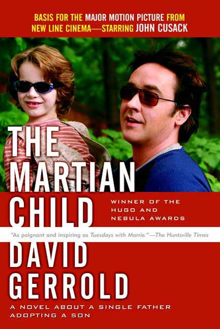 The Martian Child : A Novel about a Single Father Adopting a Son by David Gerrold