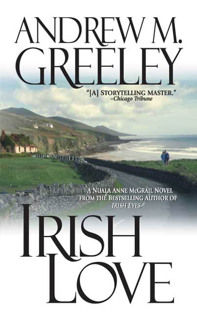 Irish Love : A Nuala Anne McGrail Novel by Andrew M. Greeley