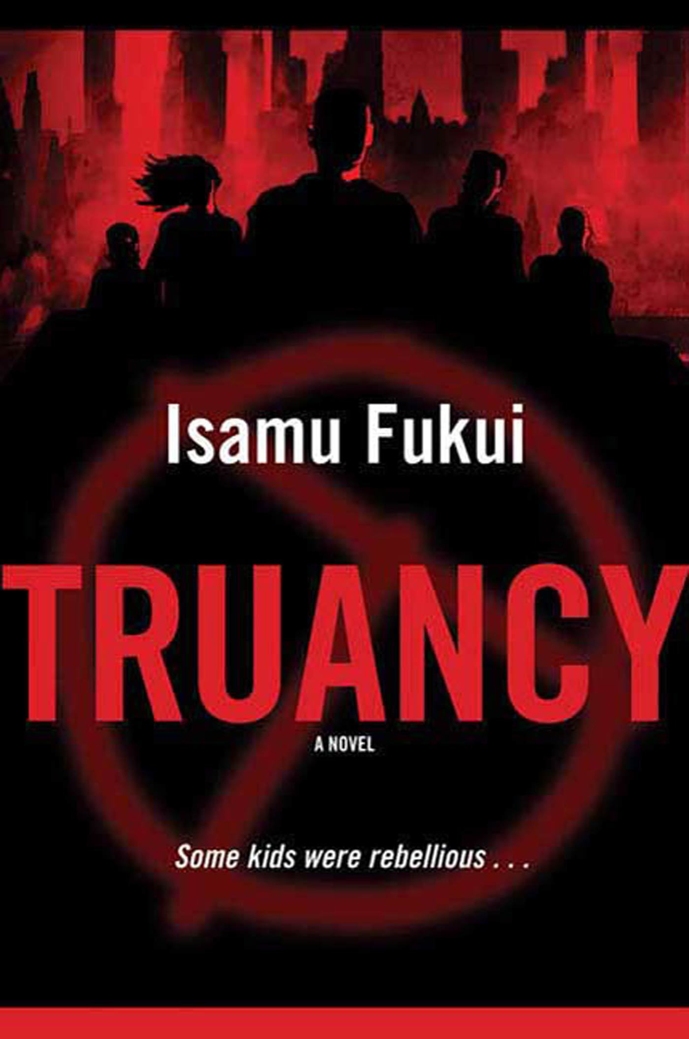 Truancy : A Novel by Isamu Fukui
