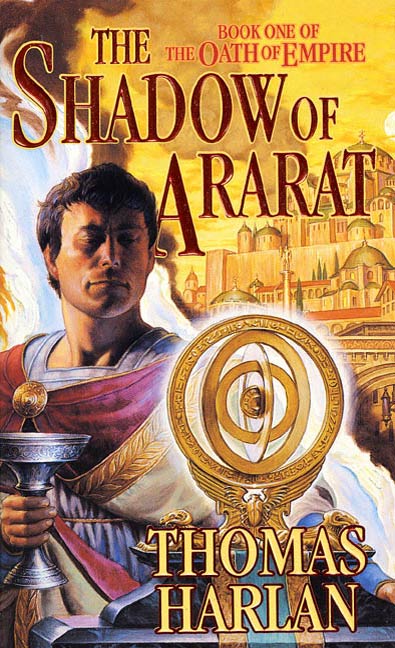 The Shadow of Ararat : Book One of 'The Oath of Empire' by Thomas Harlan