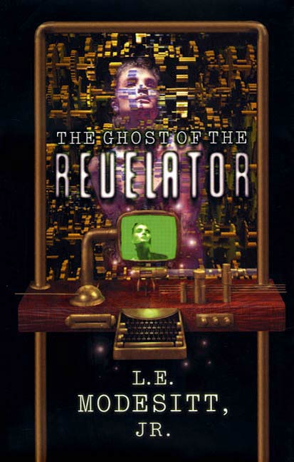 The Ghost of the Revelator by L. E. Modesitt, Jr.