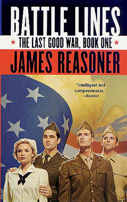 Battle Lines : The Last Good War, Book One by James Reasoner