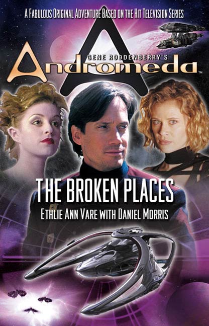 Gene Roddenberry's Andromeda: The Broken Places by Ethlie Ann Vare, Daniel Morris