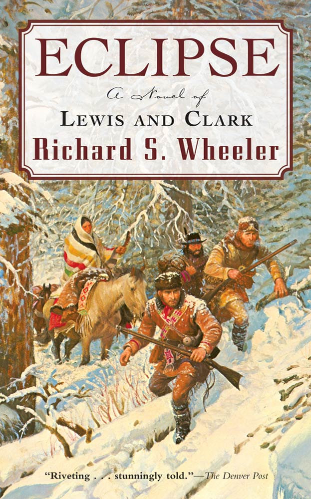 Eclipse : A Novel of Lewis and Clark by Richard S. Wheeler