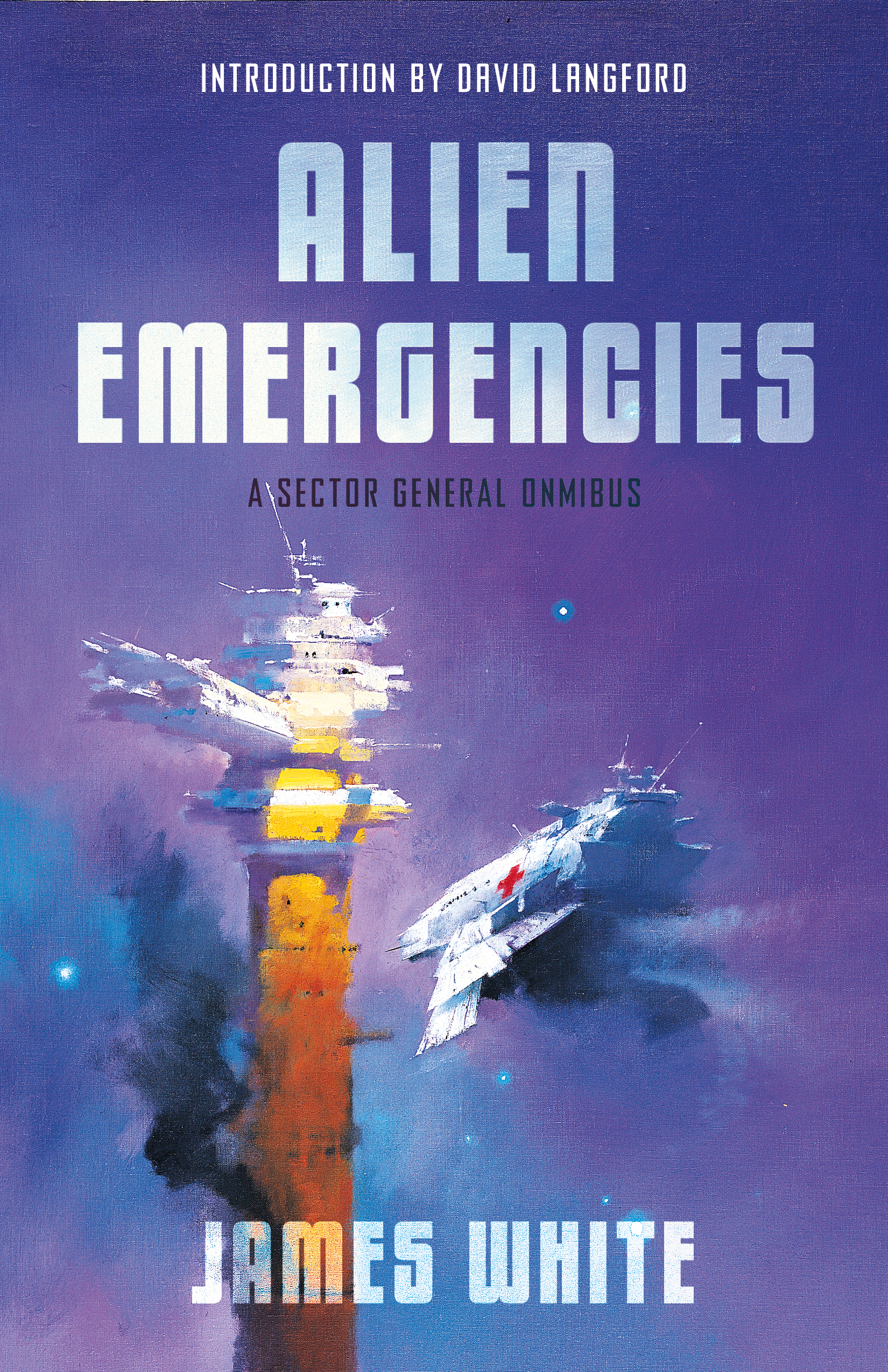 Alien Emergencies : A Sector General Omnibus by James White, David Langford