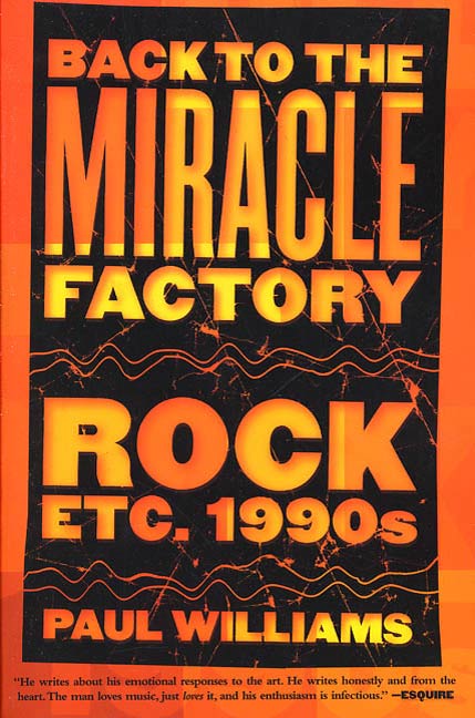 Back to the Miracle Factory : Rock Etc. 1990's by Paul Williams