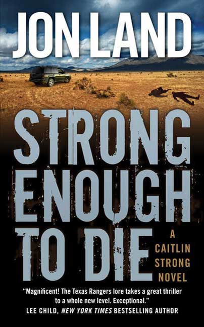 Strong Enough to Die : A Caitlin Strong Novel by Jon Land