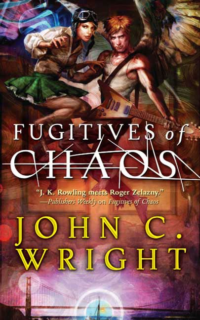Fugitives of Chaos by John C. Wright
