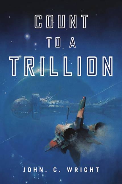 Count to a Trillion : Book One of the Eschaton Sequence by John C. Wright