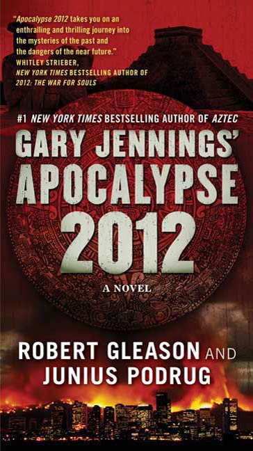 Apocalypse 2012 : A Novel by Gary Jennings, Robert Gleason, Junius Podrug
