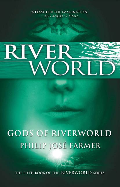 Gods of Riverworld : The Fifth Book of the Riverworld Series by Philip Jose Farmer