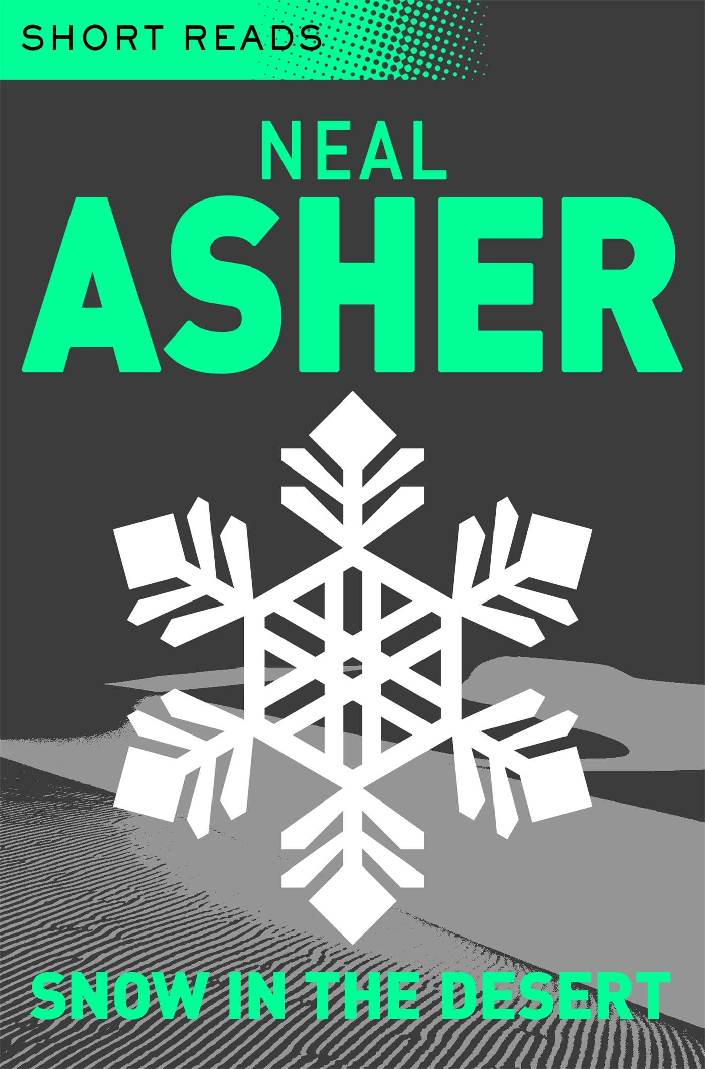 Snow in the Desert (Short Reads) by Neal Asher