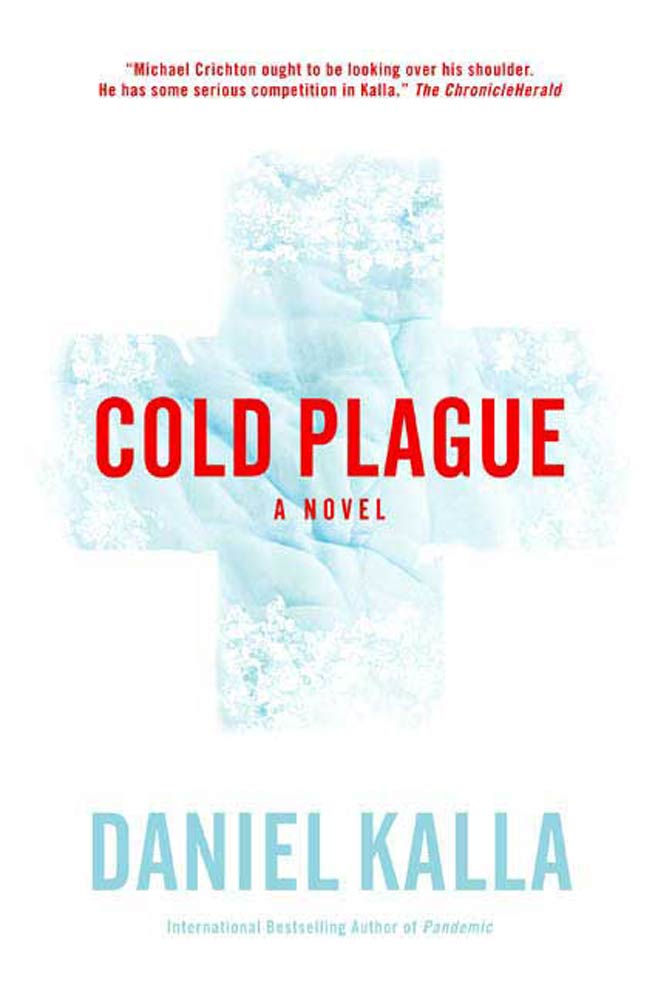 Cold Plague : A Novel by Daniel Kalla