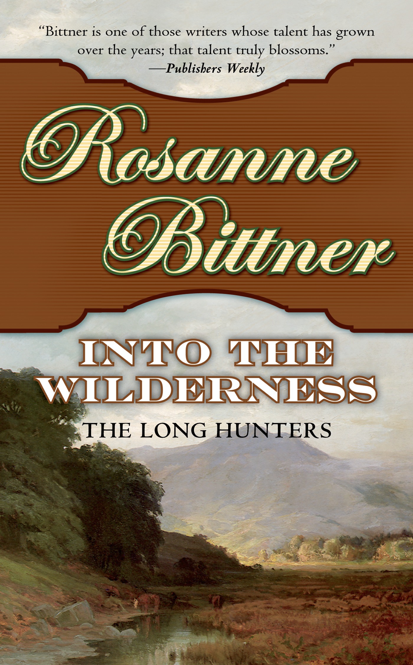 Into the Wilderness : The Long Hunters by Rosanne Bittner