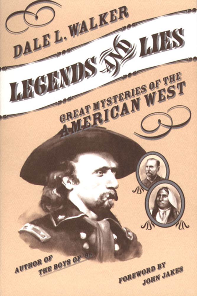 Legends and Lies : Great Mysteries of the American West by Dale L. Walker, John Jakes