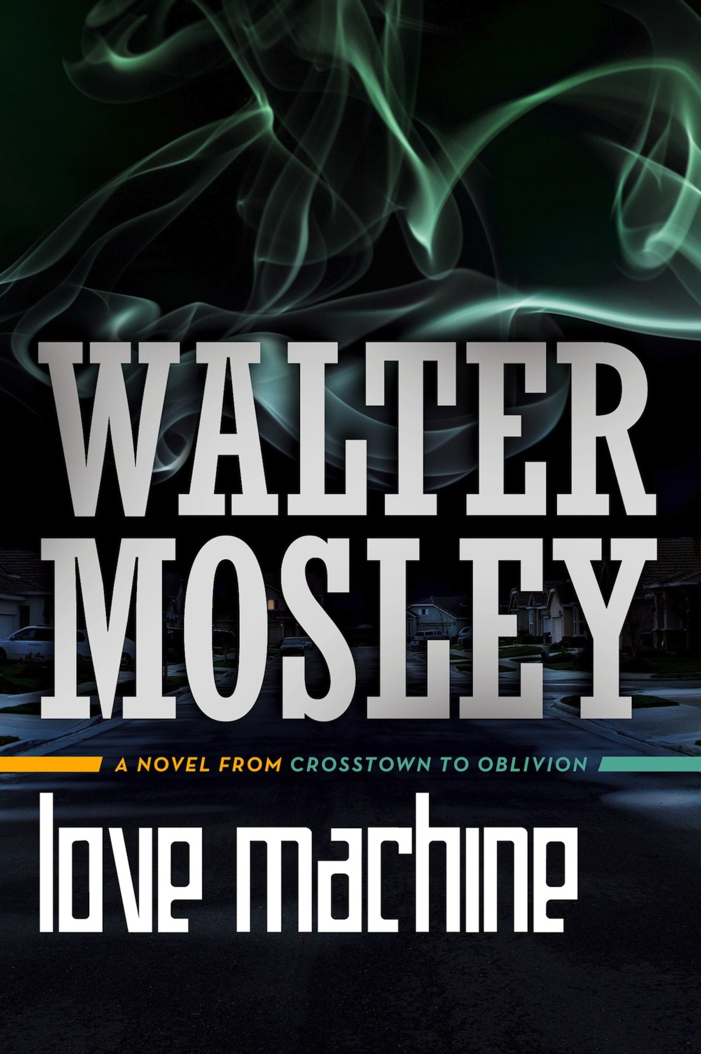 Love Machine : A Novel from Crosstown to Oblivion by Walter Mosley