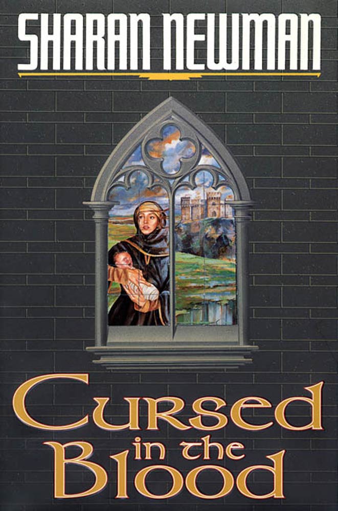 Cursed in the Blood : A Catherine LeVendeur Mystery by Sharan Newman